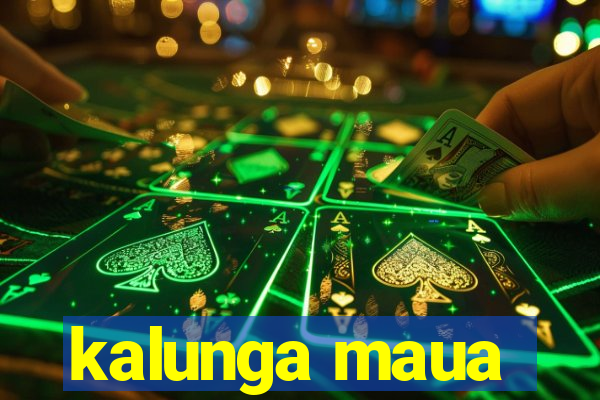 kalunga maua